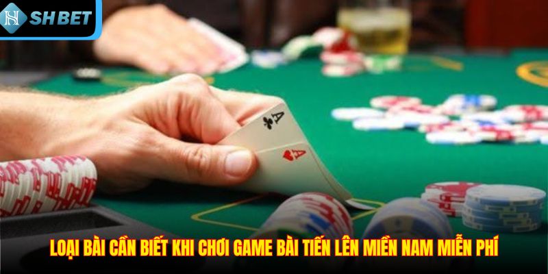 Loại bài cần biết khi chơi game bài tiến lên miền nam miễn phí